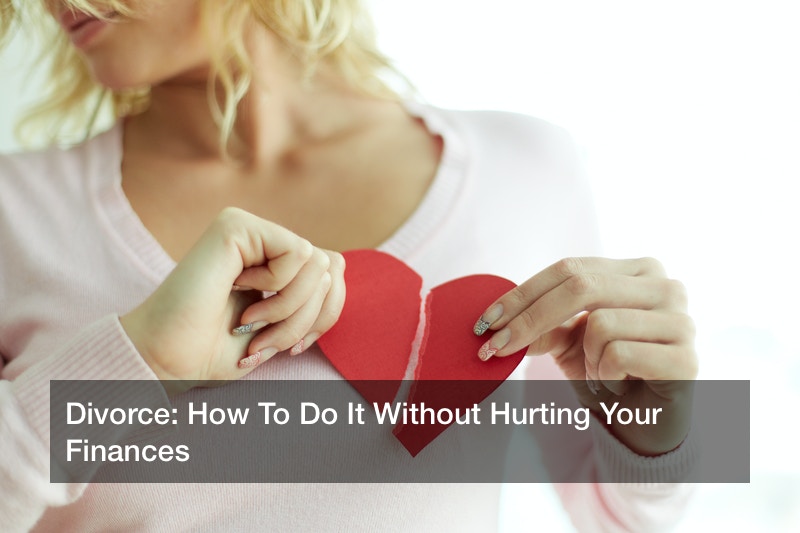 Divorce: How To Do It Without Hurting Your Finances