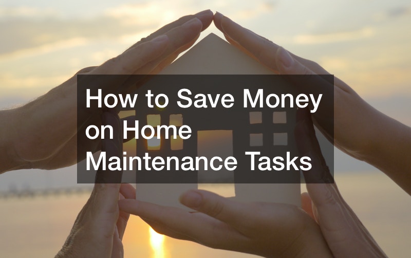 How to Save Money on Home Maintenance Tasks