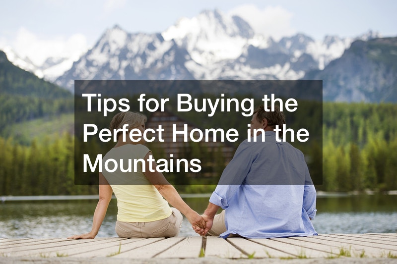 Tips for Buying the Perfect Home in the Mountains