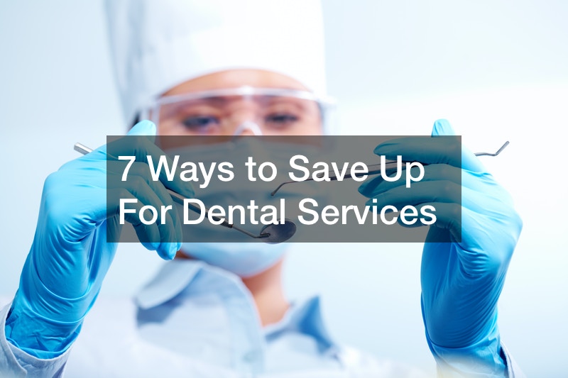 7 Ways to Save Up For Dental Services