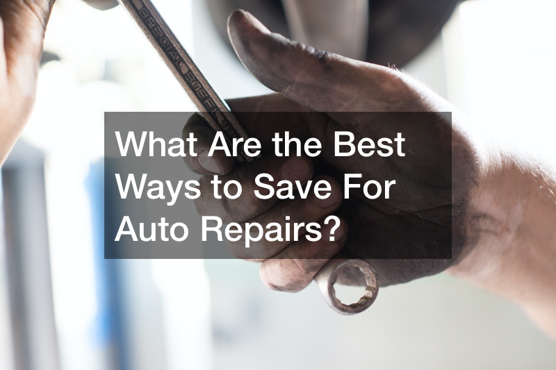 What Are the Best Ways to Save For Auto Repairs?