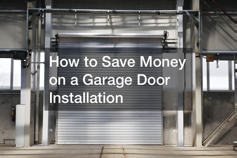 How to Save Money on a Garage Door Installation
