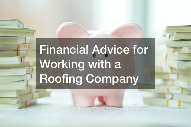 Financial Advice for Working with a Roofing Company