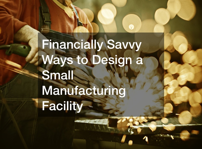 design a small manufacturing facility