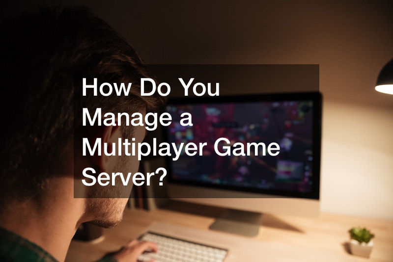 How Do You Manage a Multiplayer Game Server?