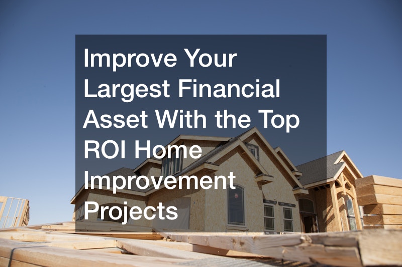 Improve Your Largest Financial Asset With the Top ROI Home Improvement Projects
