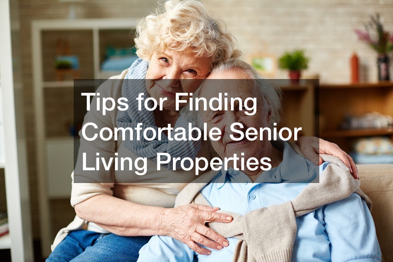 Tips for Finding Comfortable Senior Living Properties