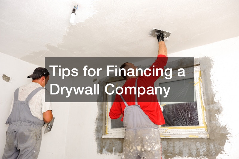 Tips for Financing a Drywall Company
