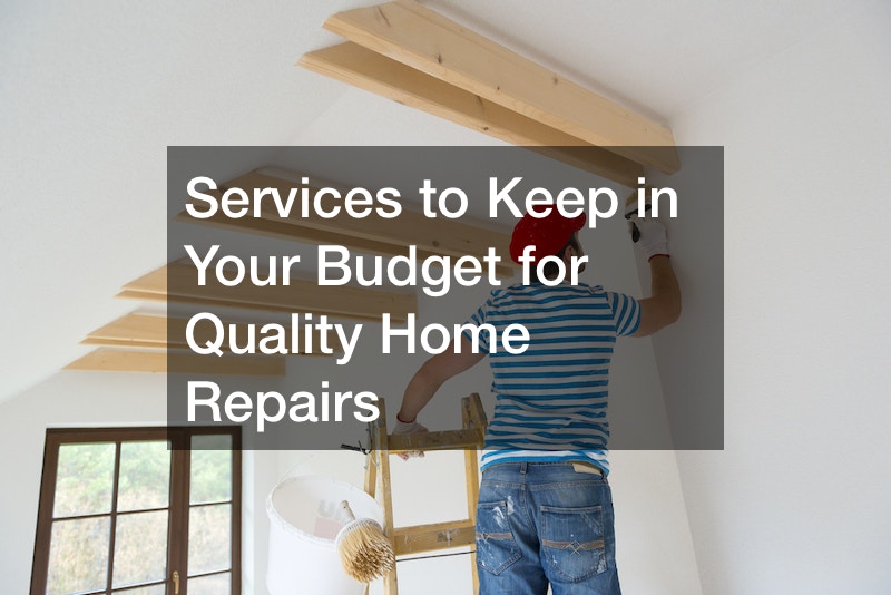 Services to Keep in Your Budget for Quality Home Repairs