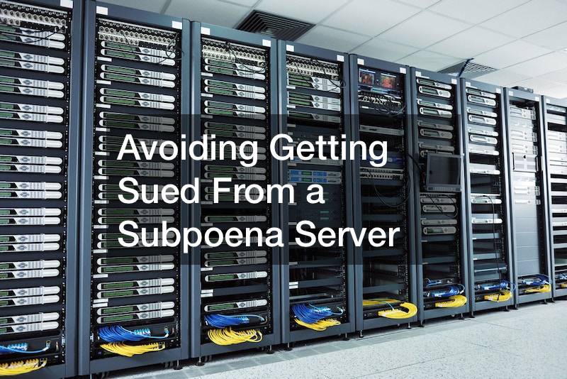 Avoiding Getting Sued From a Subpoena Server
