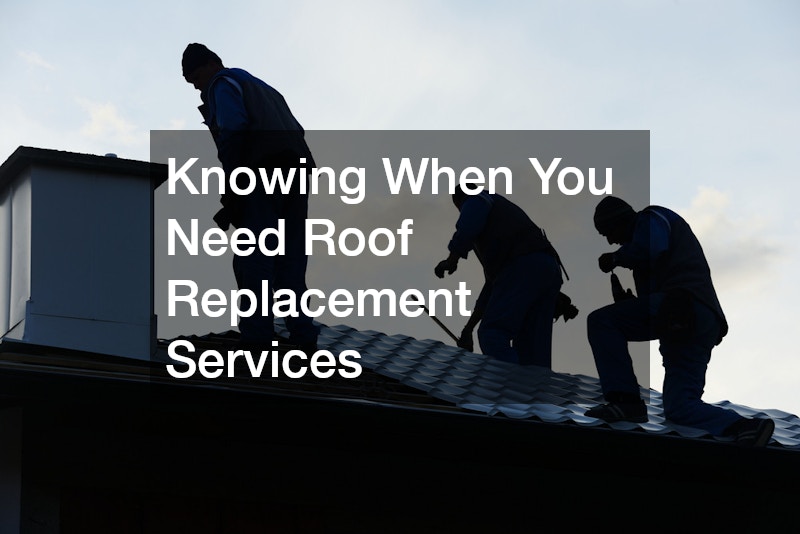 Knowing When You Need Roof Replacement Services