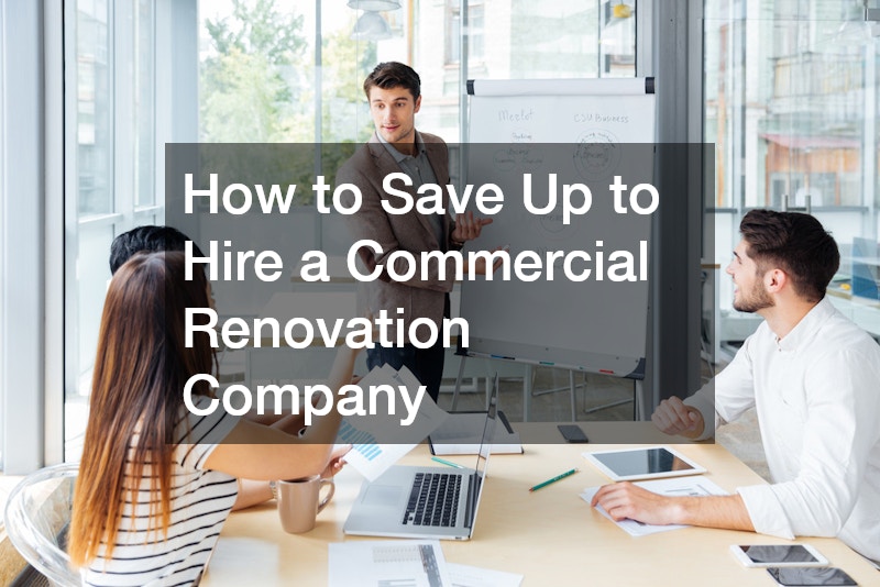 How to Save Up to Hire a Commercial Renovation Company