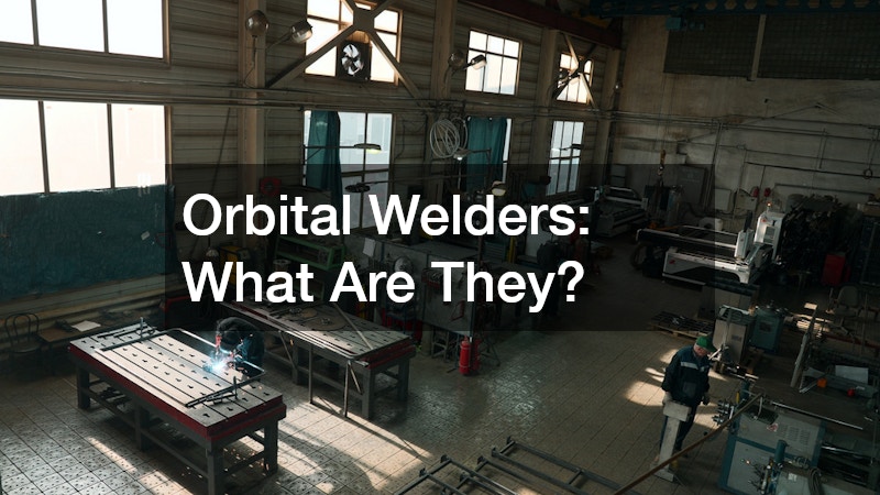 Orbital Welders  What Are They?