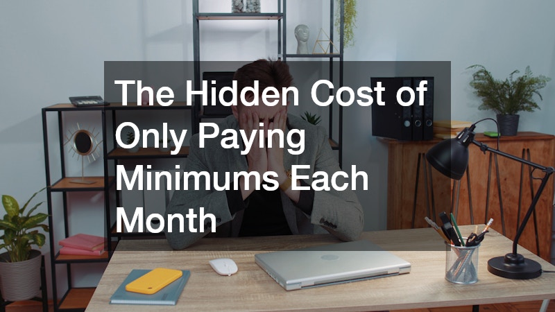 The Hidden Cost of Only Paying Minimums Each Month